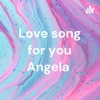 Love song for you Angela ❤️ artwork