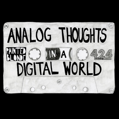 Analog Thoughts in a Digital World (from 424 Recording)