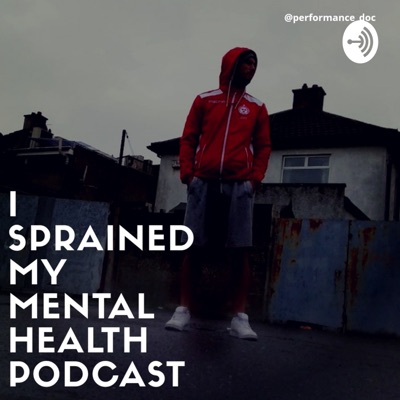 I Sprained My Mental Health Podcast