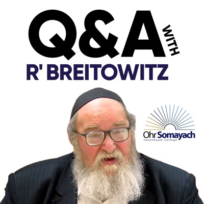 The Q & A with Rabbi Breitowitz Podcast:Rabbi Dr Yitzchak Breitowitz