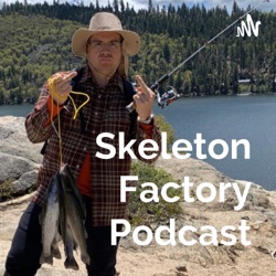 Skeleton Factory Podcast