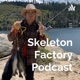 Skeleton Factory Podcast