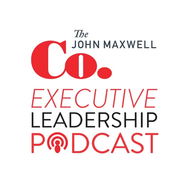 John Maxwell Company Executive Leadership Podcast