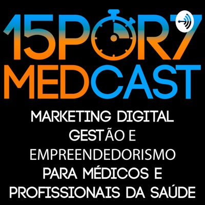 15por7 MedCast - Podcast para Médicos Sobre Medicina, Marketing e Gestão