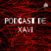 Podcast de Xavi - Xavi Alcazar