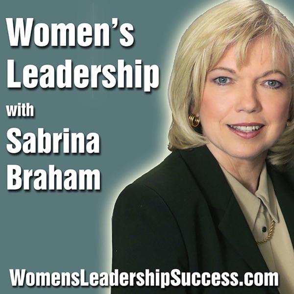 Women's Leadership, Women's Career Development, Business Executive Coaching & Podcast by Sabrina Braham MA PPC