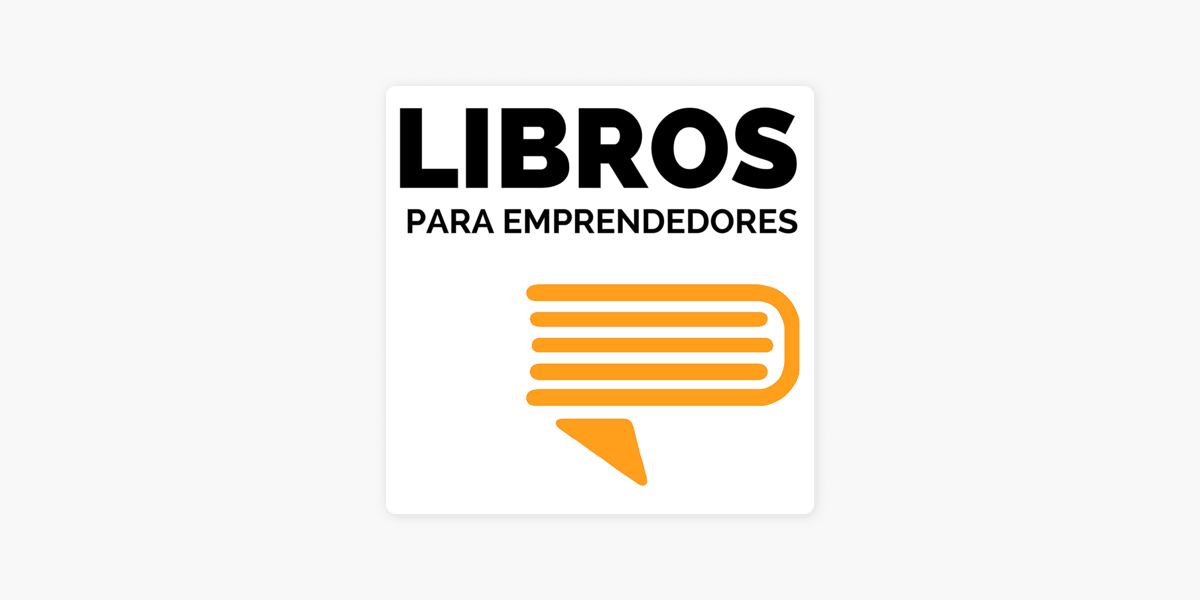 Fraternidad Molesto vanidad Libros para Emprendedores on Apple Podcasts