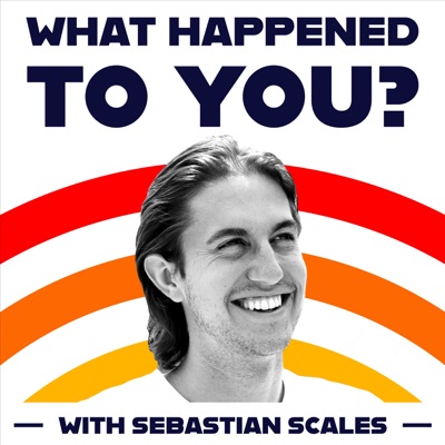 What happened to you? with Sebastian Scales