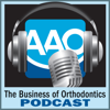 The Business of Orthodontics Podcast - American Association of Orthodontists