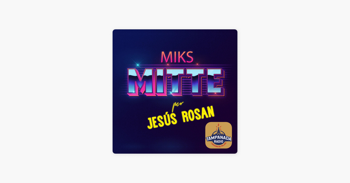 Miks Mitte (podcast) - Jesus Rosan
