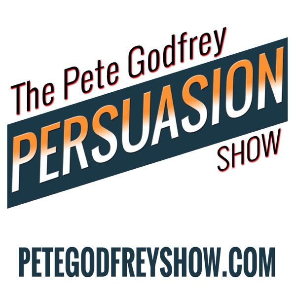 The Pete Godfrey Persuasion Show | Strategic Selling | Direct Response Marketing | Copywriting Image