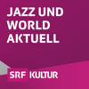 Jazz und World aktuell - Schweizer Radio und Fernsehen (SRF)