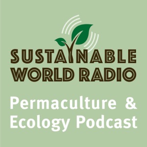 Sustainable World Radio- Ecology and Permaculture Podcast