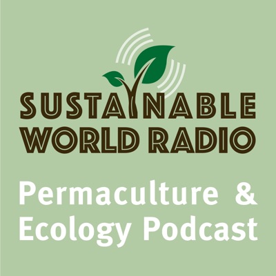 Sustainable World Radio- Ecology and Permaculture Podcast Sustainable World Radio- Ecology and Permaculture Podcast