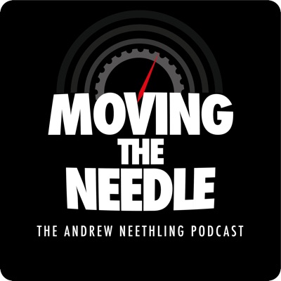 MOVING THE NEEDLE : The Andrew Neethling Podcast MOVING THE NEEDLE : The Andrew Neethling Podcast