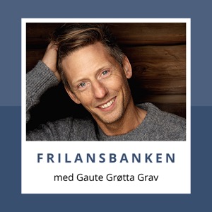 Frilansbanken - med Gaute Grøtta Grav