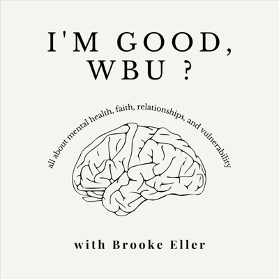 "I'm Good, Wbu?" with Brooke Eller:Brooke Eller