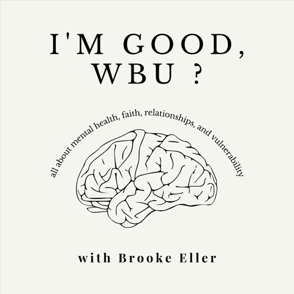 "I'm Good, Wbu?" with Brooke Eller
