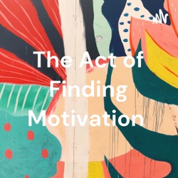 The Act of Finding Motivation 