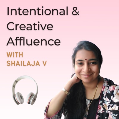 Intentional & Creative Affluence with Shailaja V