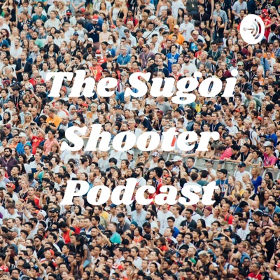 The Sugoi Shooter Podcast