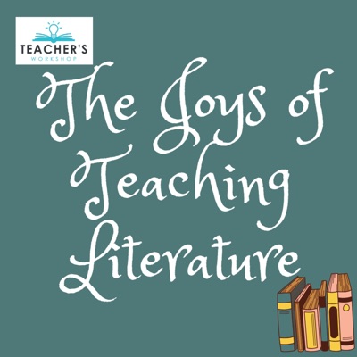The Joys of Teaching Literature:Teacher's Workshop