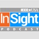 IEEE-USA InSight Podcast