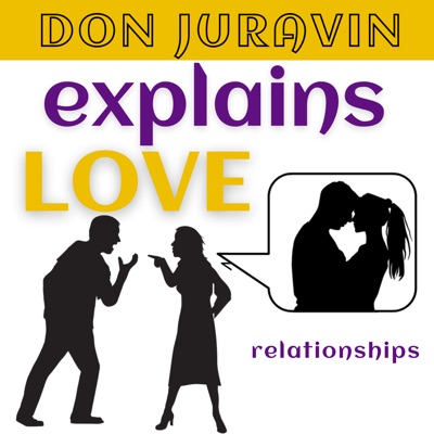 DON JURAVIN Explains Love and Relationships