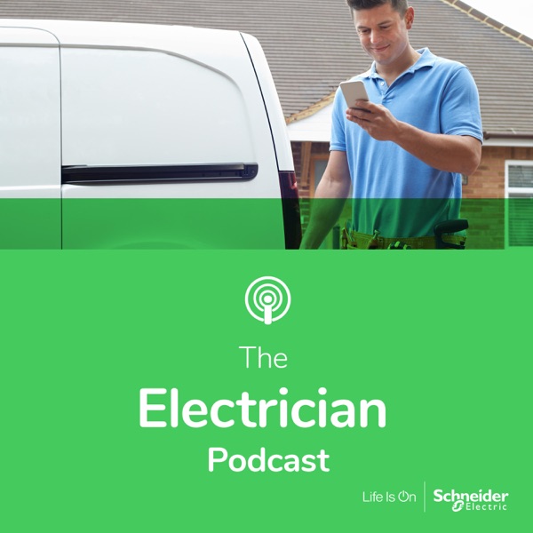 The Electrician Podcast - Powered by Schneider Electric podcast show image