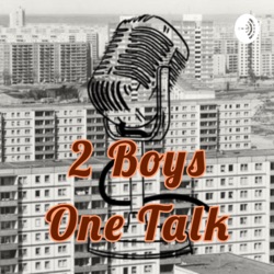 2 Boys One Talk 