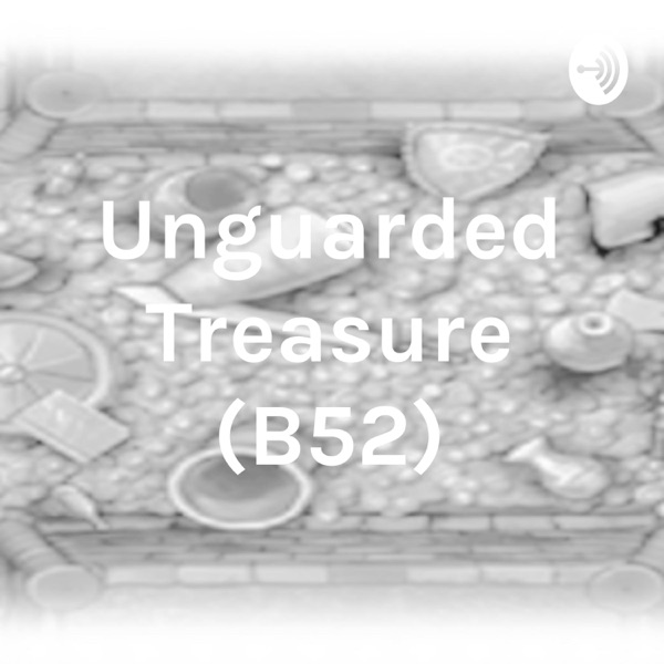 Unguarded Treasure (B52)