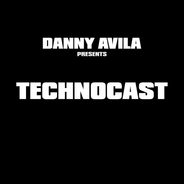 DANNY AVILA presents TECHNOCAST