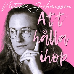 ATT HÅLLA IHOP med Victoria Johansson
