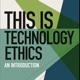 This Is Technology Ethics