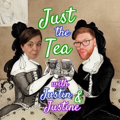 Just the Tea with Justin & Justine