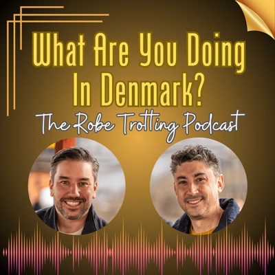What are you doing in Denmark?:Robetrotting
