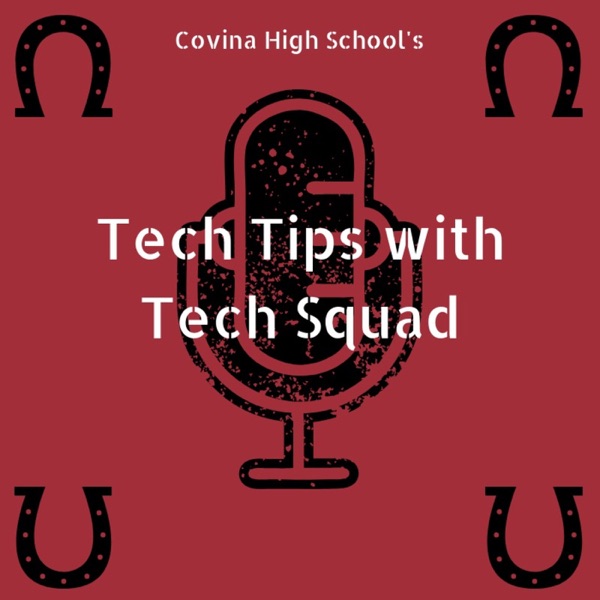 Covina High Tech Tips with Tech Squad