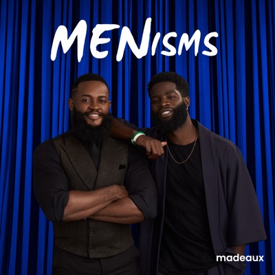 Menisms:Madeaux Podcasts