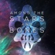 Among the Stars and Bones