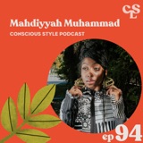 94) Can Slow Fashion Businesses Scale Without Encouraging Overconsumption? With Mahdiyyah Muhammad