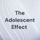 The Adolescent Effect 
