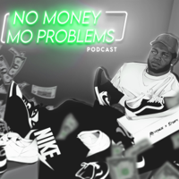 No Money Mo Problems Podcast podcast