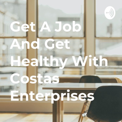 Get A Job And Get Healthy With Costas Enterprises
