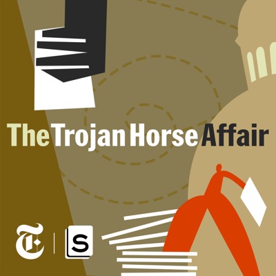 The Trojan Horse Affair:Serial Productions & The New York Times