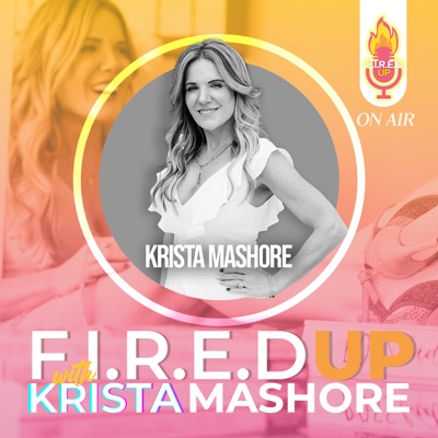 F.I.R.E.D UP with Krista Mashore:Krista Mashore