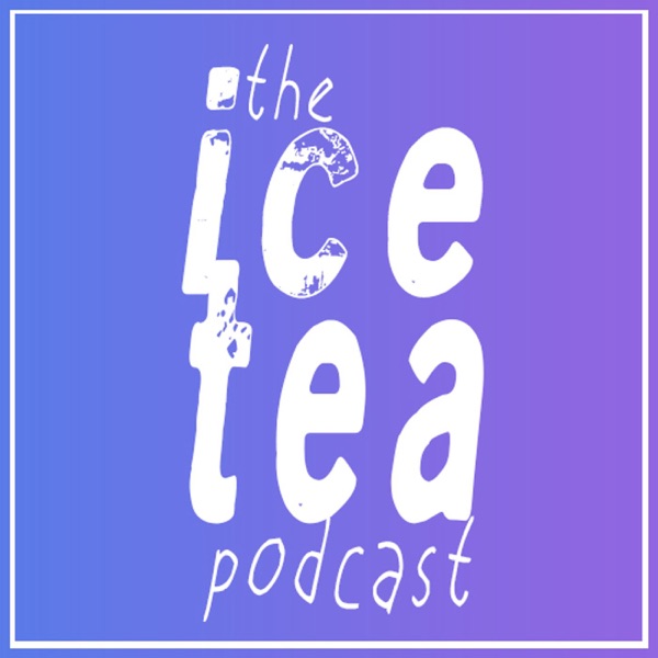 Ice Tea Podcast