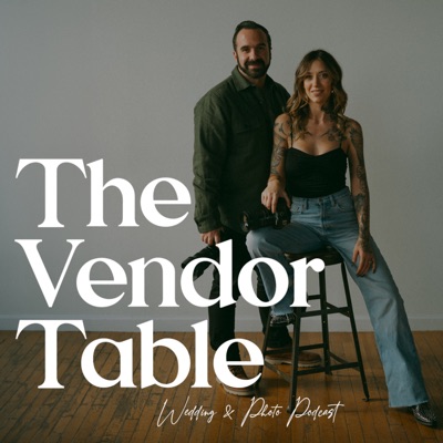 The Vendor Table - A Wedding and Photography Podcast The Vendor Table - A Wedding and Photography Podcast