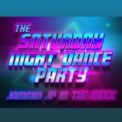 THE SATURDAY NIGHT DANCE PARTY WITH JAMMIN JP