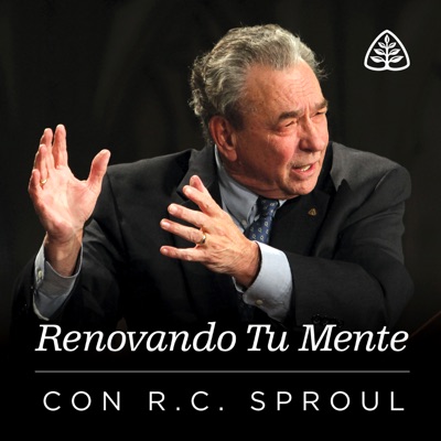 Renovando Tu Mente con R.C. Sproul Renovando Tu Mente con R.C. Sproul