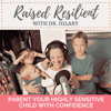 Raised Resilient: Help Your Highly Sensitive Child - Dr. Hilary Mandzik - Psychologist